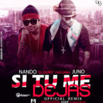 Nando El Duro Ft. Juno - Si Tu Me Dejas MP3